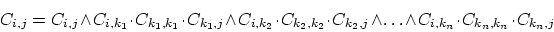 \begin{displaymath}
C_{i,j} = C_{i,j} \wedge C_{i,k_1} \cdot C_{k_1,k_1} \cdot C...
...edge \ldots
\wedge C_{i,k_n} \cdot C_{k_n,k_n} \cdot C_{k_n,j}
\end{displaymath}