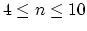 $4 \leq n \leq 10$