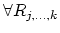 $\forall R_{j,\ldots,k}$