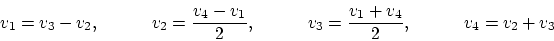 \begin{displaymath}
v_1=v_3-v_2, \qquad \quad v_2=\frac{v_4-v_1}{2}, \qquad \quad v_3=\frac{v_1+v_4}{2}, \qquad \quad v_4=v_2+v_3
\end{displaymath}