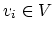 $v_i
\in V$